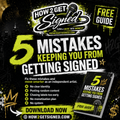 5 Mistakes Keeping You From Getting Signed | FREE Guide